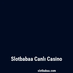 Slotbabaa Canlı Casino
