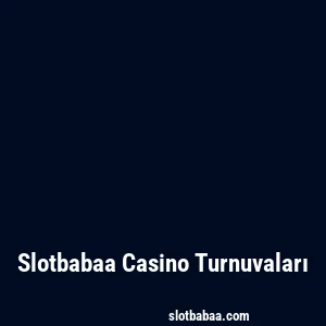 Slotbabaa Casino Turnuvaları