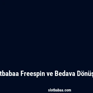 Slotbabaa Freespin ve Bedava Dönüşler